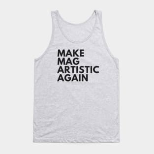 Make MAG Artistic Again (Black text) Tank Top